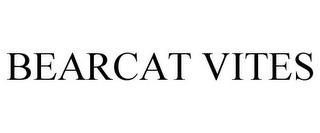 BEARCAT VITES trademark