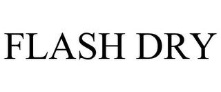 FLASH DRY trademark