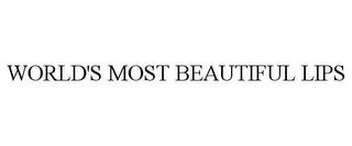 WORLD'S MOST BEAUTIFUL LIPS trademark