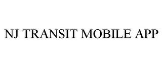 NJ TRANSIT MOBILE APP trademark