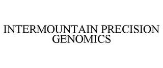 INTERMOUNTAIN PRECISION GENOMICS trademark