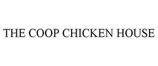 THE COOP CHICKEN HOUSE trademark