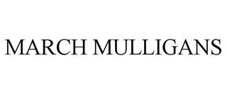 MARCH MULLIGANS trademark