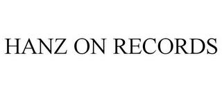 HANZ ON RECORDS trademark