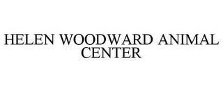 HELEN WOODWARD ANIMAL CENTER trademark