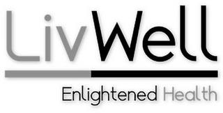 LIVWELL ENLIGHTENED HEALTH trademark