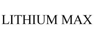 LITHIUM MAX trademark