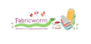 FABRICWORM 1 2 3 4 5 6 7 8 9 10 11 12 FAB-RIC-WORM, 1. N. A PERSON DEVOTED TO FABRIC trademark