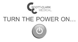 S SCOTT-CLARK MEDICAL TURN THE POWER ON. . . trademark