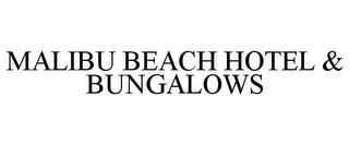 MALIBU BEACH HOTEL & BUNGALOWS trademark