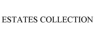 ESTATES COLLECTION trademark