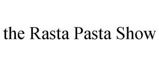 THE RASTA PASTA SHOW trademark