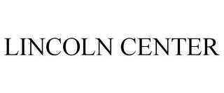 LINCOLN CENTER trademark