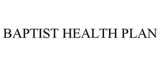 BAPTIST HEALTH PLAN trademark