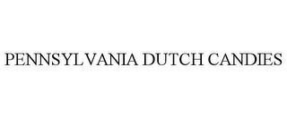 PENNSYLVANIA DUTCH CANDIES trademark