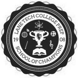 LT LANE TECH COLLEGE PREP SCHOOL OF CHAMPIONS 1908 trademark