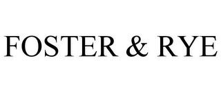 FOSTER & RYE trademark