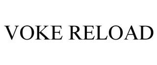 VOKE RELOAD trademark