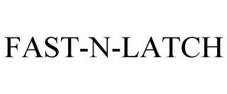 FAST-N-LATCH trademark