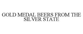 GOLD MEDAL BEERS FROM THE SILVER STATE trademark