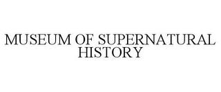 MUSEUM OF SUPERNATURAL HISTORY trademark