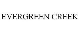 EVERGREEN CREEK trademark