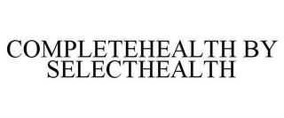 COMPLETEHEALTH BY SELECTHEALTH trademark