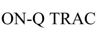 ON-Q TRAC trademark