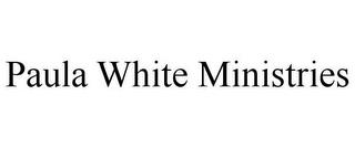 PAULA WHITE MINISTRIES trademark