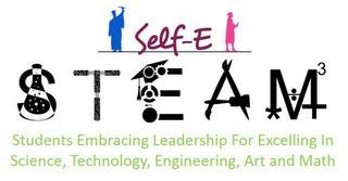 SELF-E STEAM 3 STUDENTS EMBRACING LEADERSHIP FOR EXCELLING IN SCIENCE, TECHNOLOGY, ENGINEERING, ART AND MATH trademark