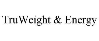 TRUWEIGHT & ENERGY trademark