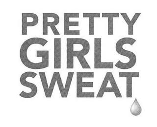 PRETTY GIRLS SWEAT trademark