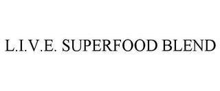 L.I.V.E. SUPERFOOD BLEND trademark