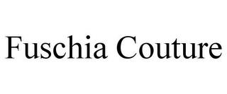 FUSCHIA COUTURE trademark