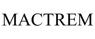 MACTREM trademark