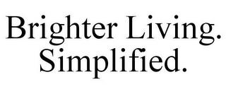 BRIGHTER LIVING. SIMPLIFIED. trademark