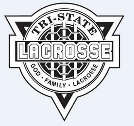 TRI-STATE LACROSSE · GOD  · FAMILY ·  LACROSSE trademark