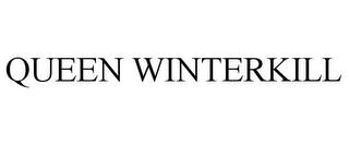 QUEEN WINTERKILL trademark