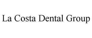 LA COSTA DENTAL GROUP trademark