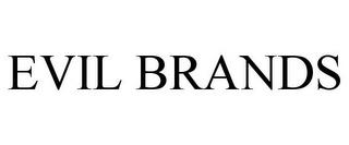 EVIL BRANDS trademark