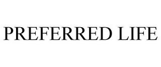 PREFERRED LIFE trademark