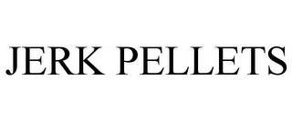 JERK PELLETS trademark