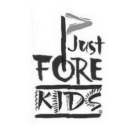 JUST FORE KIDS trademark