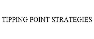 TIPPING POINT STRATEGIES trademark