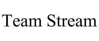 TEAM STREAM trademark