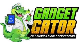 GADGET GATOR CELL PHONE & MOBILE DEVICE REPAIR OK! trademark