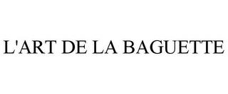 L'ART DE LA BAGUETTE trademark