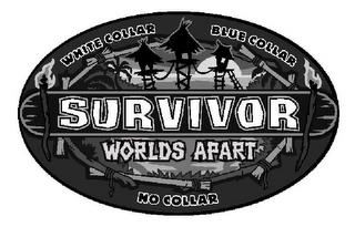 SURVIVOR WORLDS APART WHITE COLLAR BLUE COLLAR NO COLLAR trademark