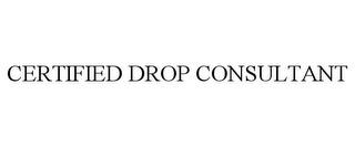 CERTIFIED DROP CONSULTANT trademark