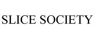 SLICE SOCIETY trademark